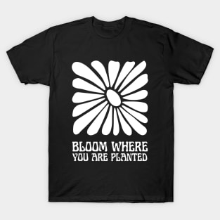 Floral Fortitude: Bloom Where You Are Planted Motivational T-Shirt